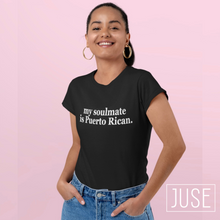 Load image into Gallery viewer, My Soulmate is Puerto Rican Shirt (Black & Custom Requests Available!)