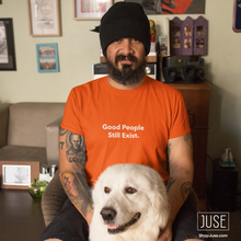 Load image into Gallery viewer, Good People Still Exist. T-Shirt