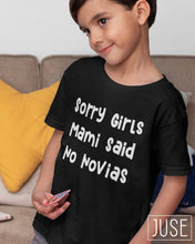 Load image into Gallery viewer, Sorry Girls, Mami Said No Novias T-Shirt (Infants, Toddlers & Youth)
