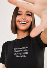 Load image into Gallery viewer, Broken Girls Evolve Into Unstoppable Women. T-Shirt