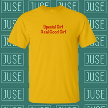 Load image into Gallery viewer, Special Girl, Real Good Girl T-Shirt
