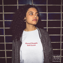 Load image into Gallery viewer, Good People Still Exist. T-Shirt