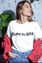 Load image into Gallery viewer, Burn The Bra T-Shirt