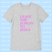 Load image into Gallery viewer, Leave The Judging' To Jesus Shirt