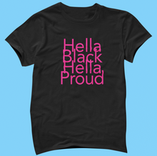 Load image into Gallery viewer, Hella Black Hella Proud T-Shirt
