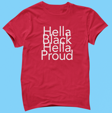 Load image into Gallery viewer, Hella Black Hella Proud T-Shirt