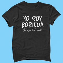 Load image into Gallery viewer, Soy Boricua, Pa'que tu lo sepas! Unisex Shirt