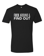 Load image into Gallery viewer, Fuck Around & FIND OUT Tee (unisex)
