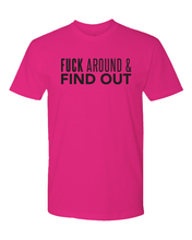 Load image into Gallery viewer, Fuck Around & FIND OUT Tee (unisex)
