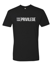 Load image into Gallery viewer, Fuck Your Privilege Tee (unisex)