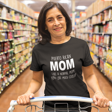 Load image into Gallery viewer, Puerto Rican MOM like a normal mom pero like much cooler Shirt