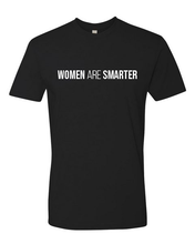 Load image into Gallery viewer, Women Are Smarter Tee (unisex)