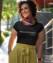 Load image into Gallery viewer, We are NOT EXTINCT. -Taino Nation