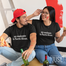 Load image into Gallery viewer, My Soulmate is Puerto Rican Shirt (Black &amp; Custom Requests Available!)