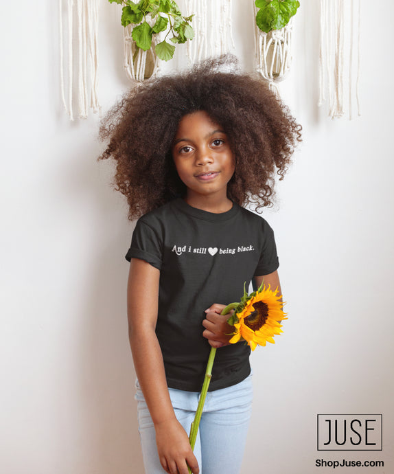 And i still love being black T-Shirt (Youth & Toddlers)