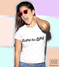 Load image into Gallery viewer, Burn The Bra T-Shirt