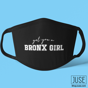 Get You A BRONX Girl Face Mask