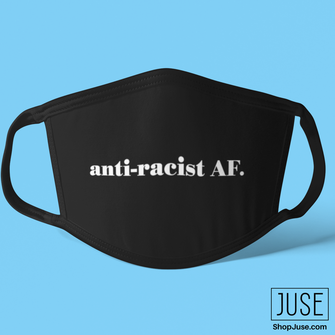 Anti-Racist AF. Face Mask
