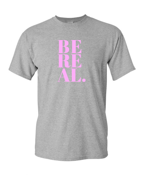 BE REAL Tee (unisex)