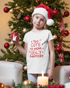 Too Cute To Wear Ugly Sweaters Christmas Shirt