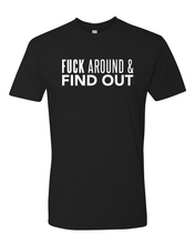 Load image into Gallery viewer, Fuck Around &amp; FIND OUT Tee (unisex)