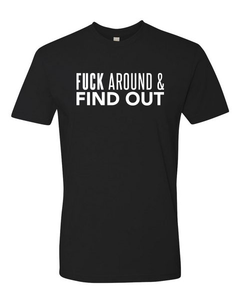 FUCK AROUND & FIND OUT