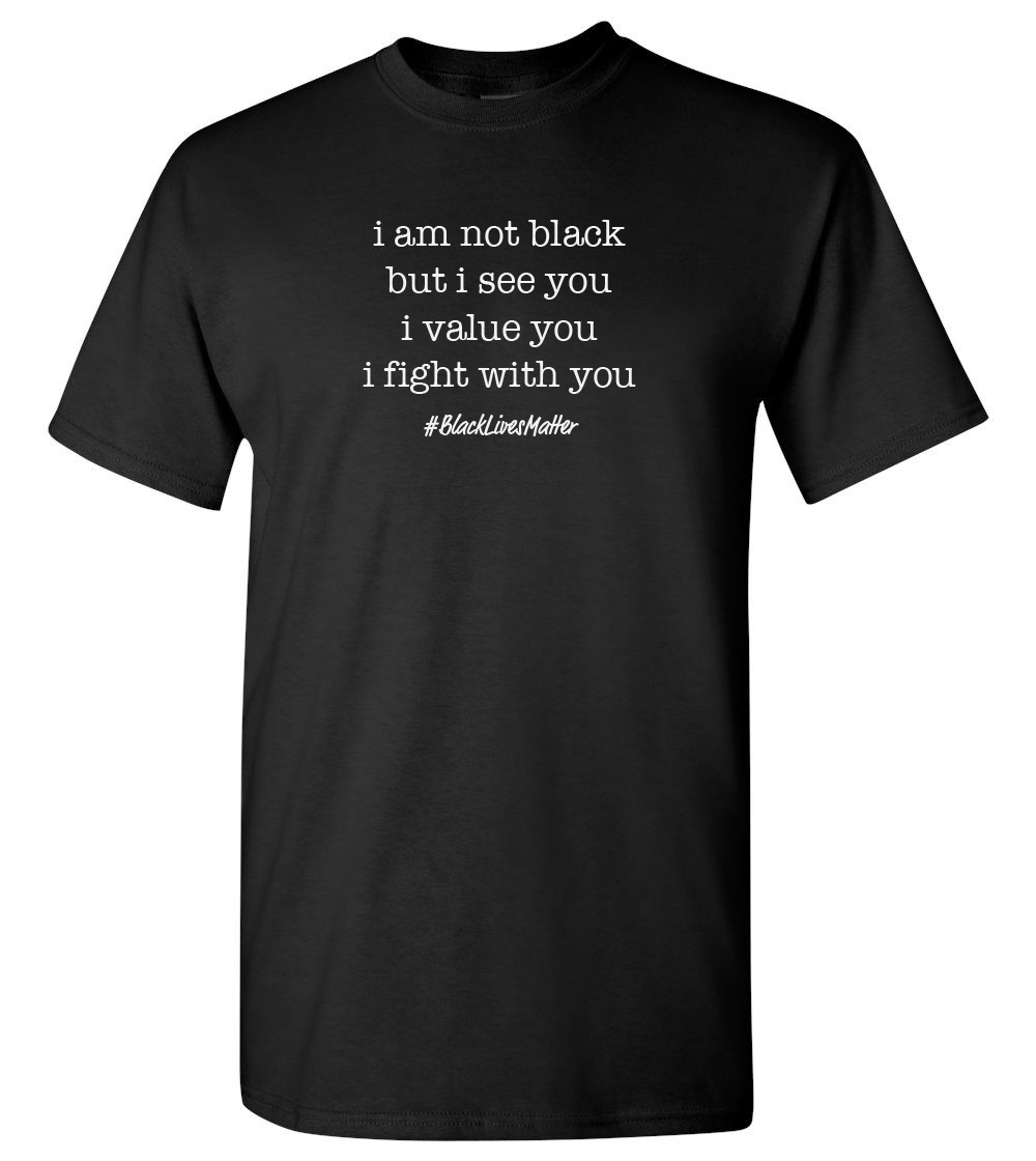 I am not Black, but I value BLACK lives poetic #BlackLivesMatter (unisex T-Shirt)