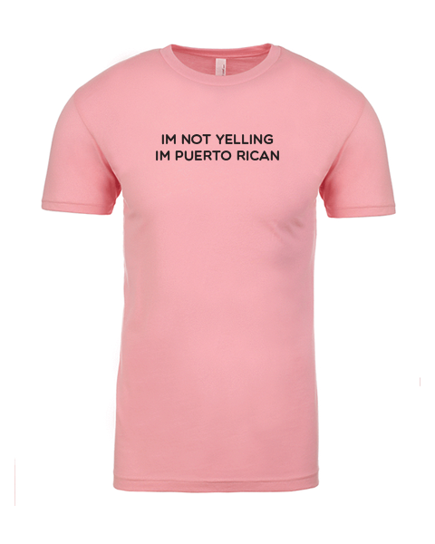 I’m not yelling, I’m Puerto Rican (Pink & Black) Unisex T-shirt