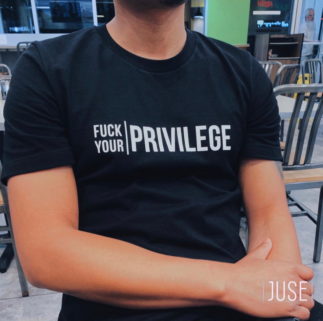 Fuck Your Privilege Tee (unisex)