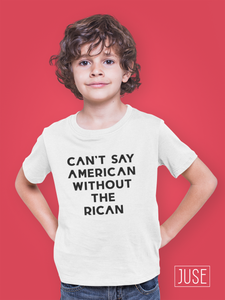 Can't Say American Without The Rican T-Shirt (YOUTH)