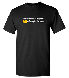 This Quarantine is Temporary but WU-TANG is Forever. (unisex t-shirt)